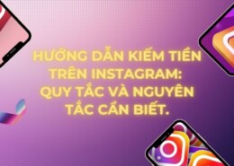 Hướng Dẫn Kiếm Tiền Trên Instagram: Quy Tắc và Nguyên Tắc Cần Biết